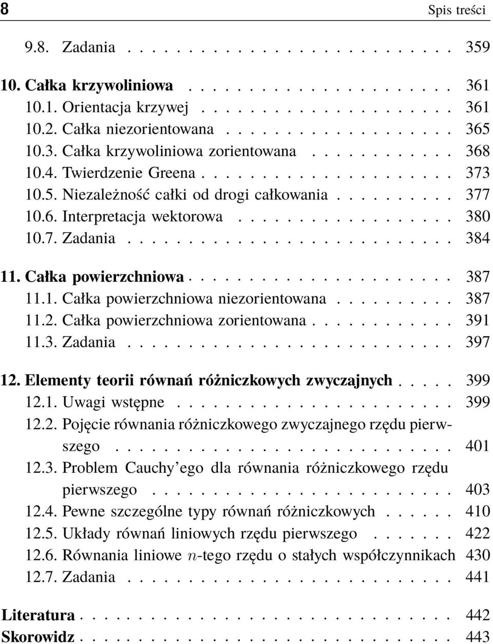 7. Zadania........................... 384 11. Całka powierzchniowa...................... 387 11.1. Całka powierzchniowa niezorientowana.......... 387 11.2. Całka powierzchniowa zorientowana............ 391 11.