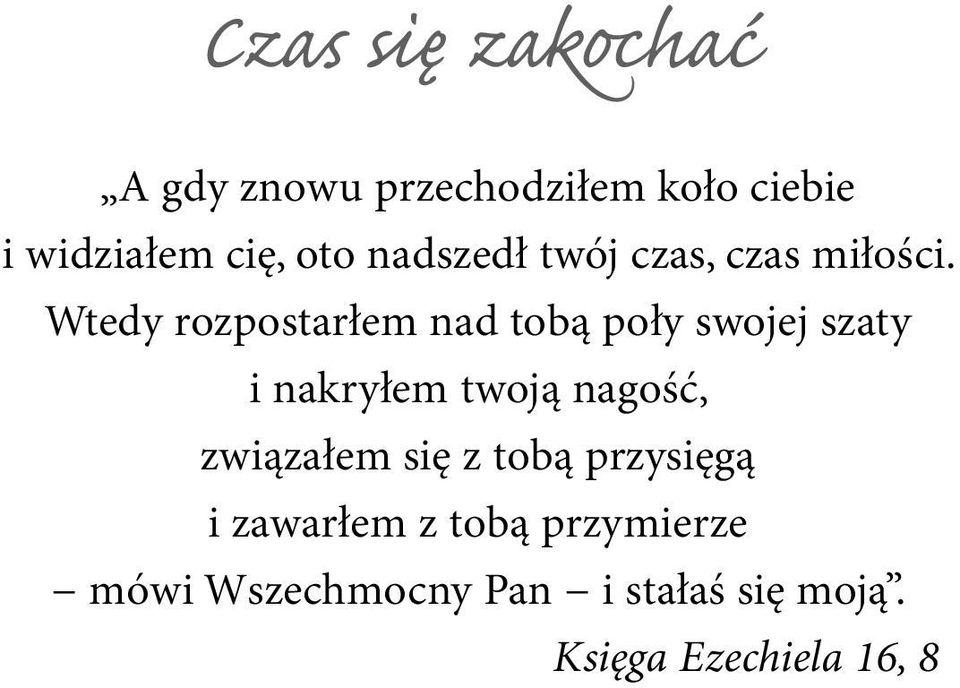 Wtedy rozpostarłem nad tobą poły swojej szaty i nakryłem twoją nagość,