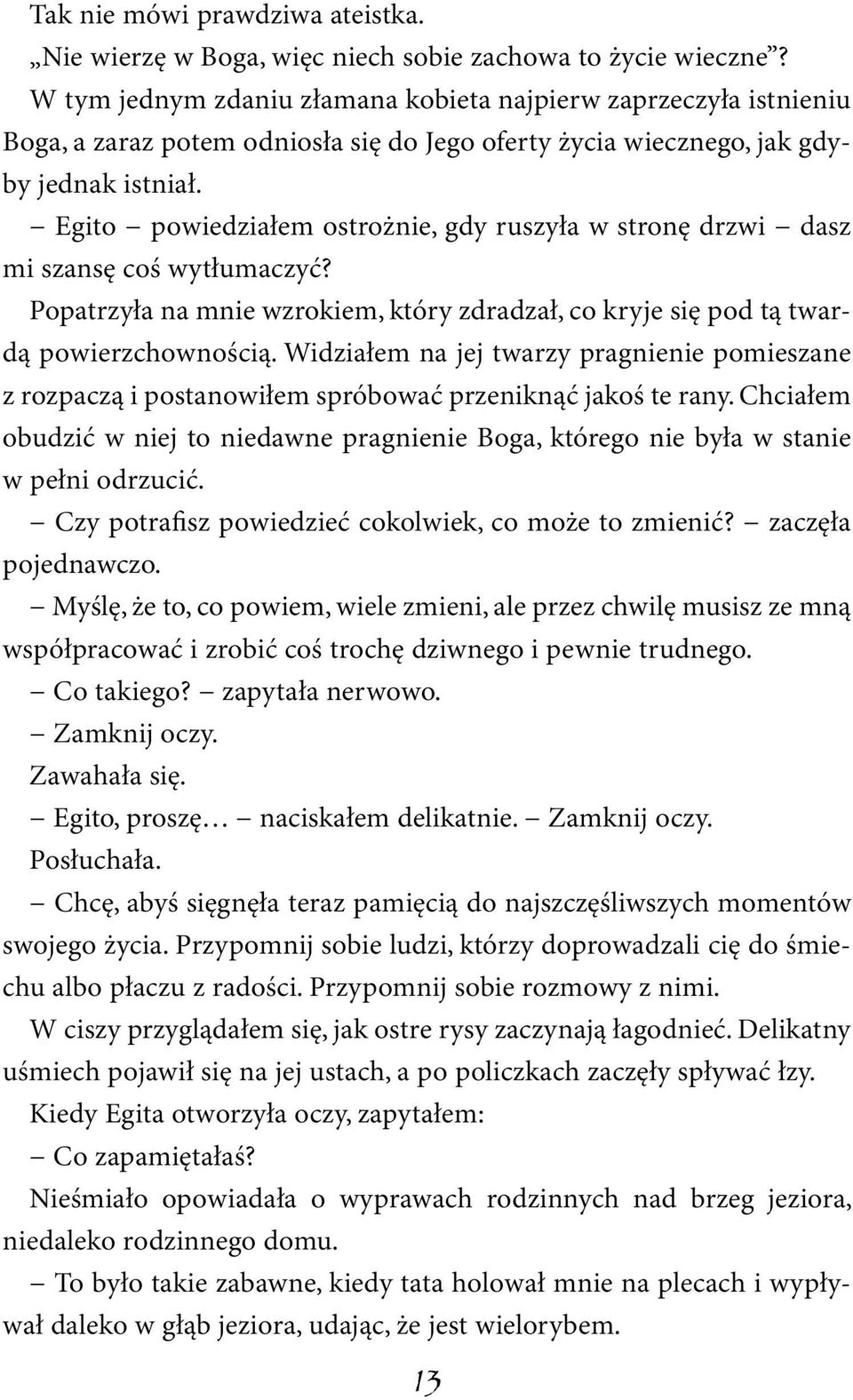 Egito powiedziałem ostrożnie, gdy ruszyła w stronę drzwi dasz mi szansę coś wytłumaczyć? Popatrzyła na mnie wzrokiem, który zdradzał, co kryje się pod tą twardą powierzchownością.