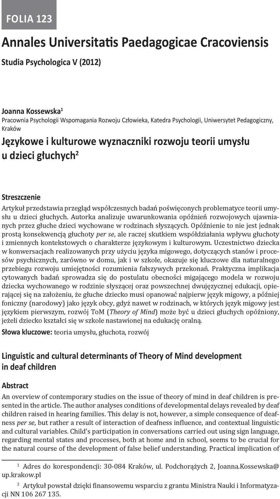 dzieci głuchych. Autorka analizuje uwarunkowania opóźnień rozwojowych ujawnianych przez głuche dzieci wychowane w rodzinach słyszących.