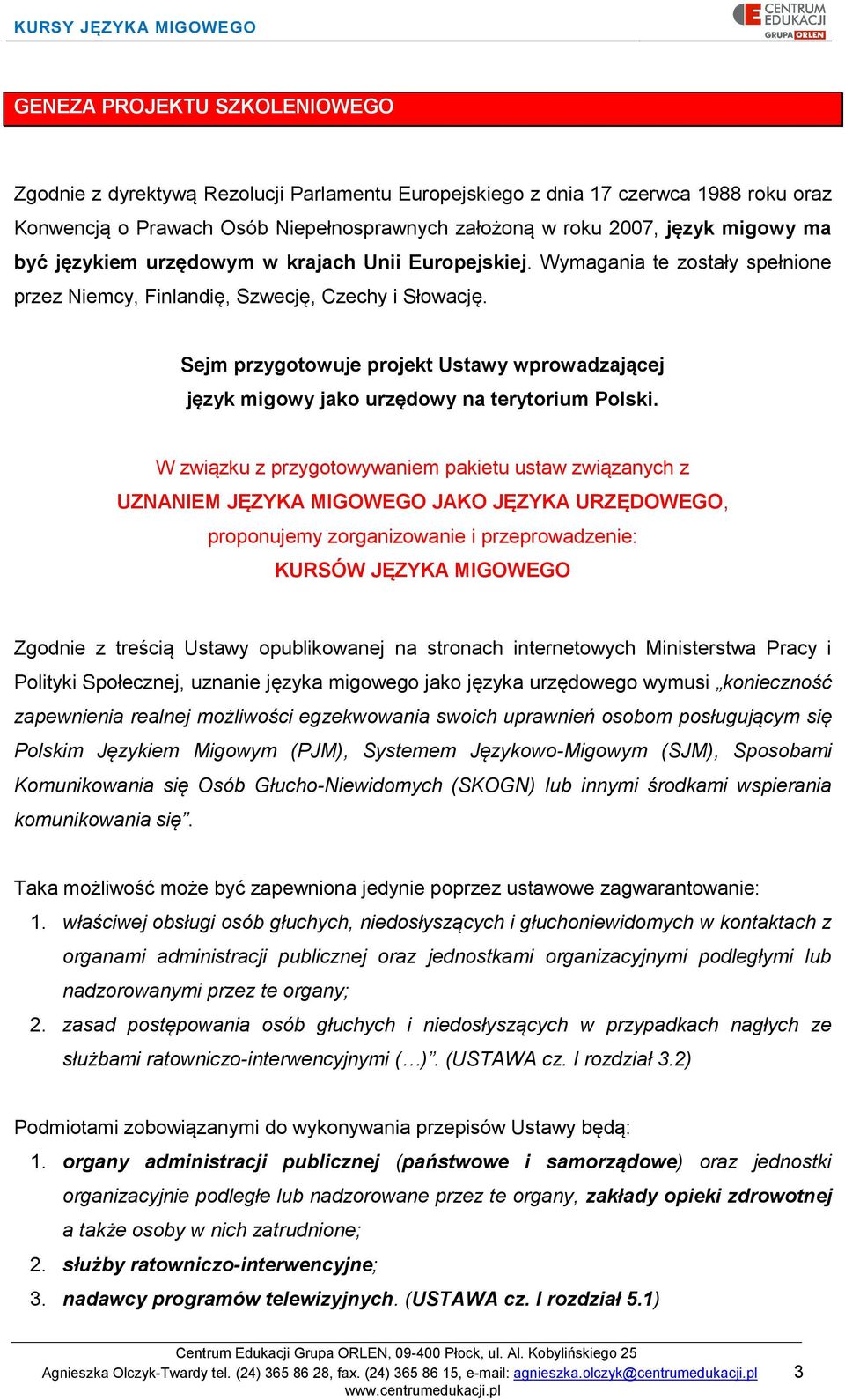 Sejm przygotowuje projekt Ustawy wprowadzającej język migowy jako urzędowy na terytorium Polski.