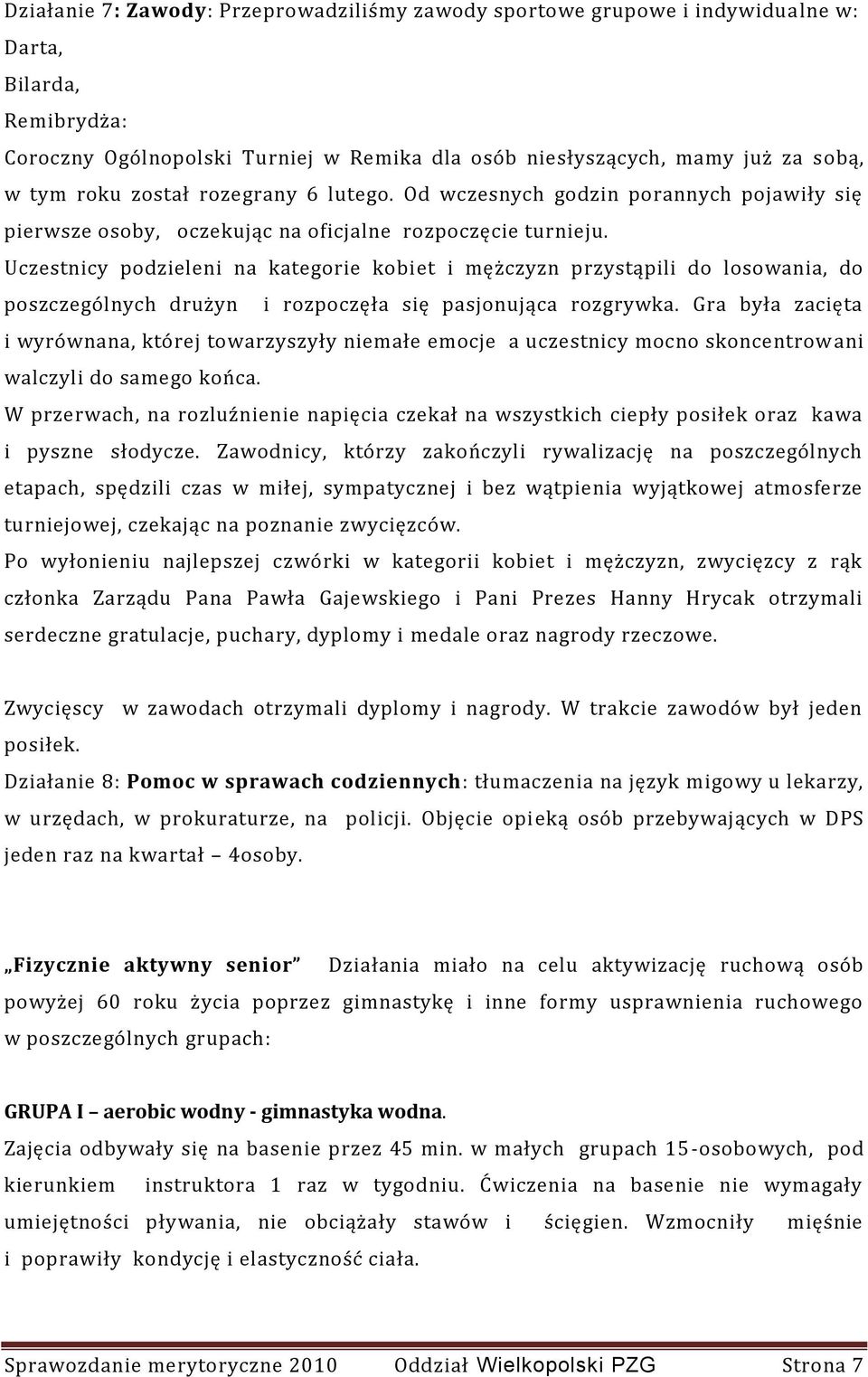 Uczestnicy podzieleni na kategorie kobiet i mężczyzn przystąpili do losowania, do poszczególnych drużyn i rozpoczęła się pasjonująca rozgrywka.