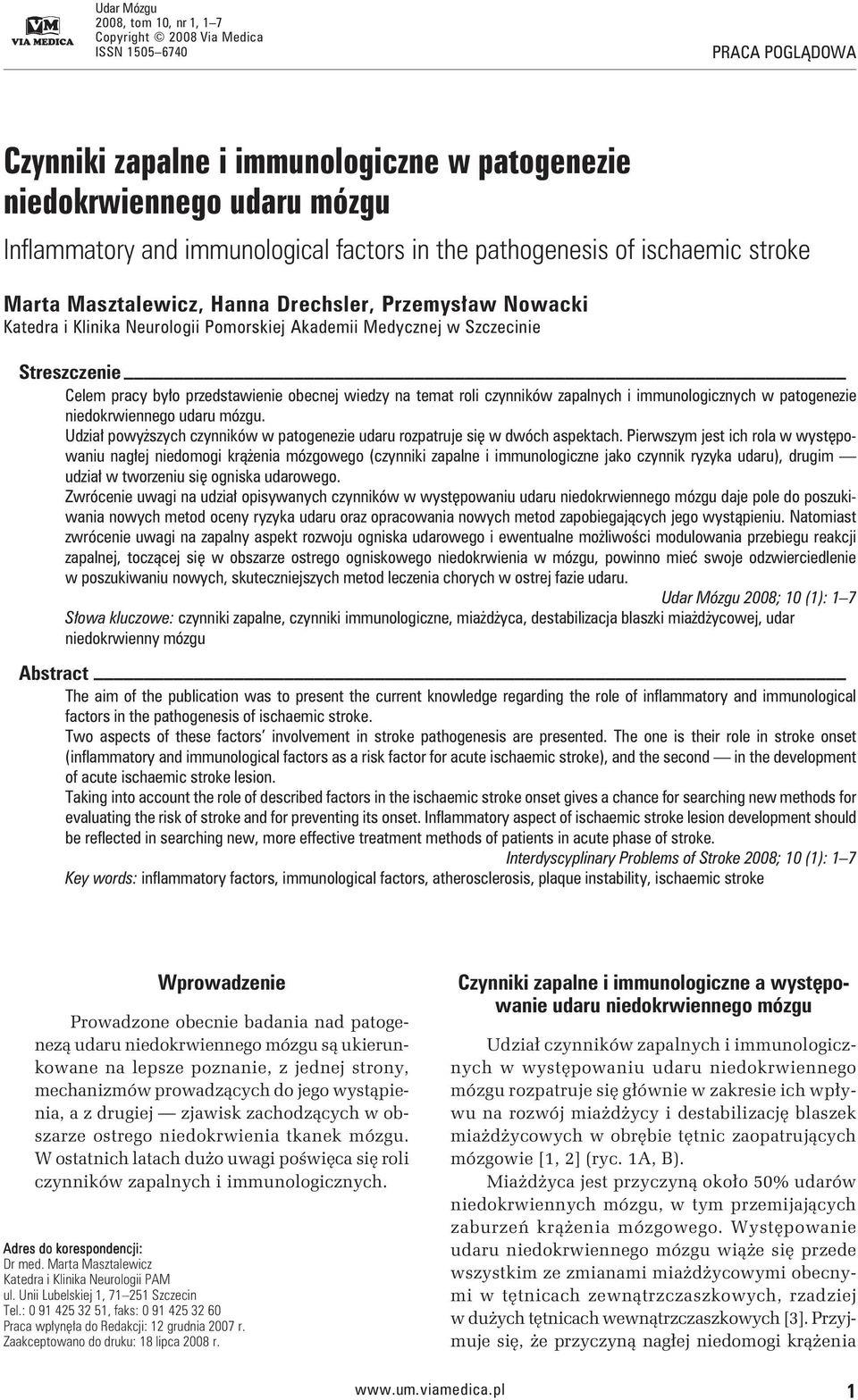 pracy było przedstawienie obecnej wiedzy na temat roli czynników zapalnych i immunologicznych w patogenezie niedokrwiennego udaru mózgu.
