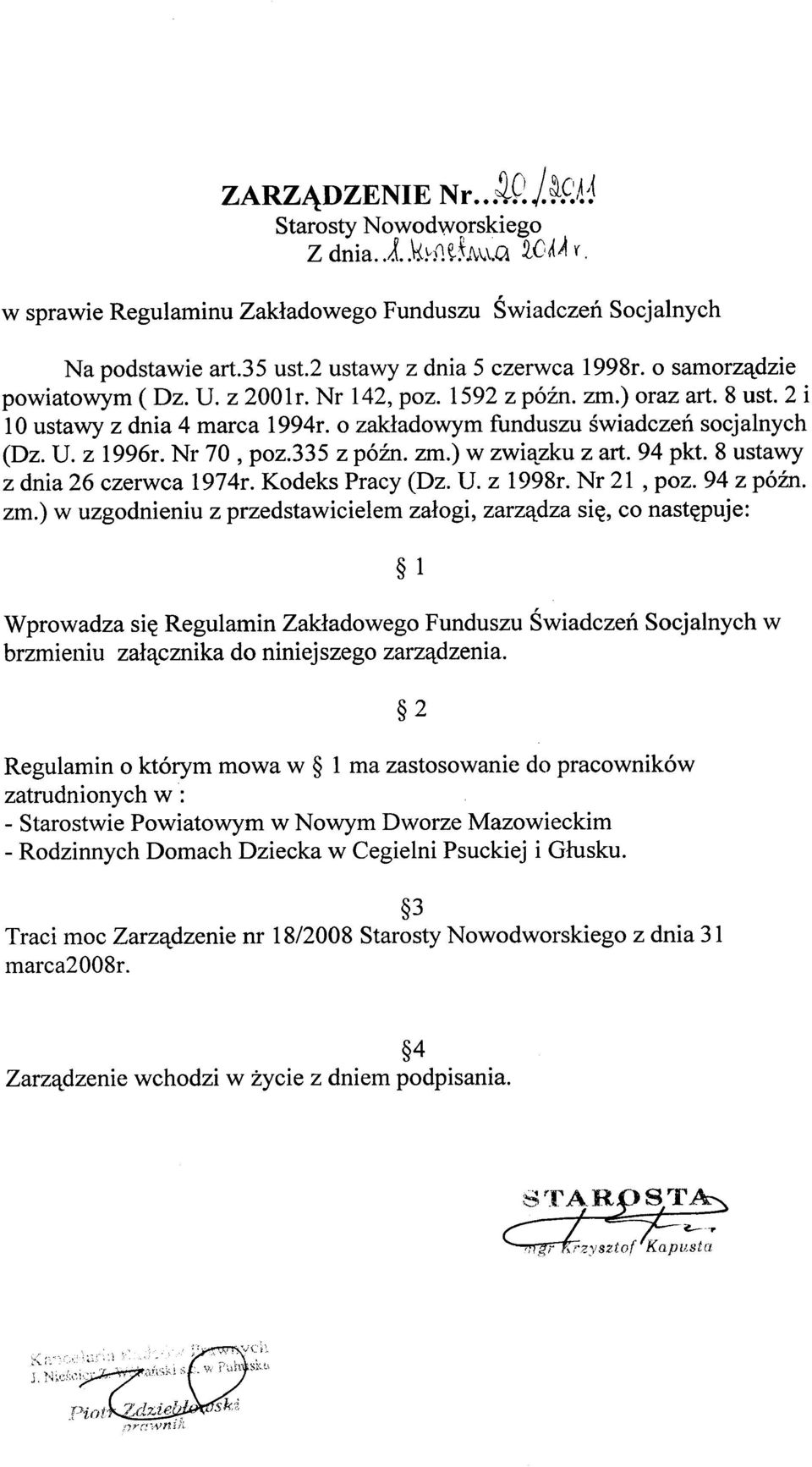 o zakładowym funduszu świadczeń socjalnych (Dz. U. z 19961'.Nr 70, poz.335 z późno zm.) w związku z art. 94 pkt. 8 ustawy z dnia 26 czerwca 19741'.Kodeks Pracy (Dz. U. z 19981'.Nr 21, poz.