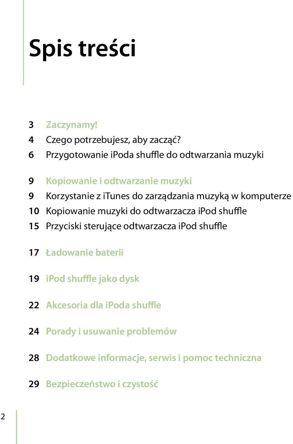 zarządzania muzyką w komputerze 10 Kopiowanie muzyki do odtwarzacza ipod shuffle 15 Przyciski sterujące odtwarzacza ipod