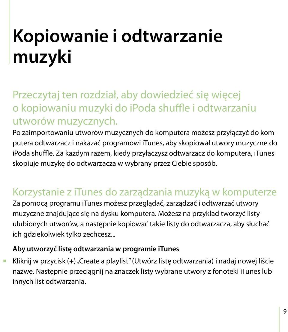 Za każdym razem, kiedy przyłączysz odtwarzacz do komputera, itunes skopiuje muzykę do odtwarzacza w wybrany przez Ciebie sposób.