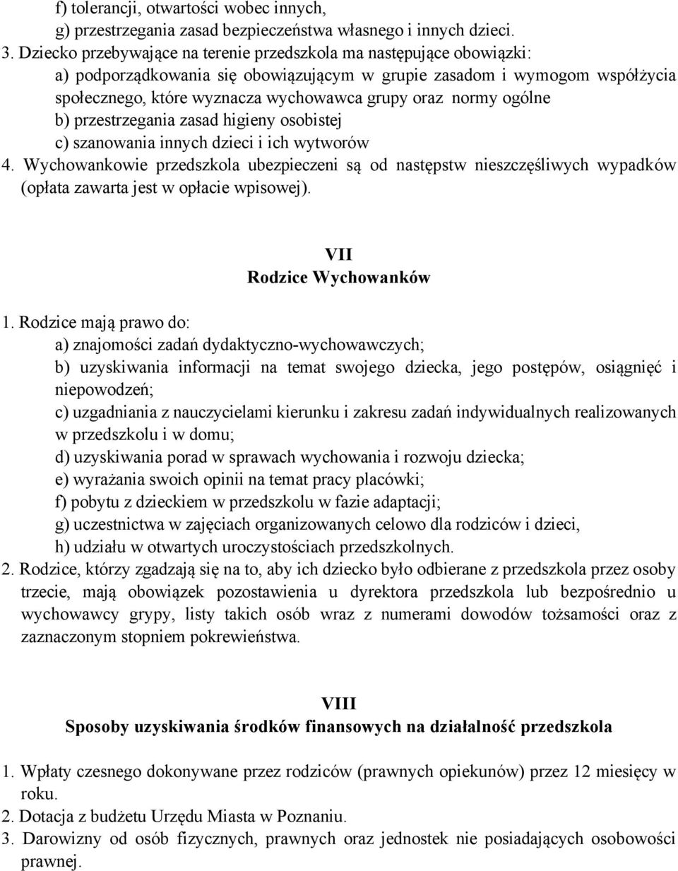 normy ogólne b) przestrzegania zasad higieny osobistej c) szanowania innych dzieci i ich wytworów 4.