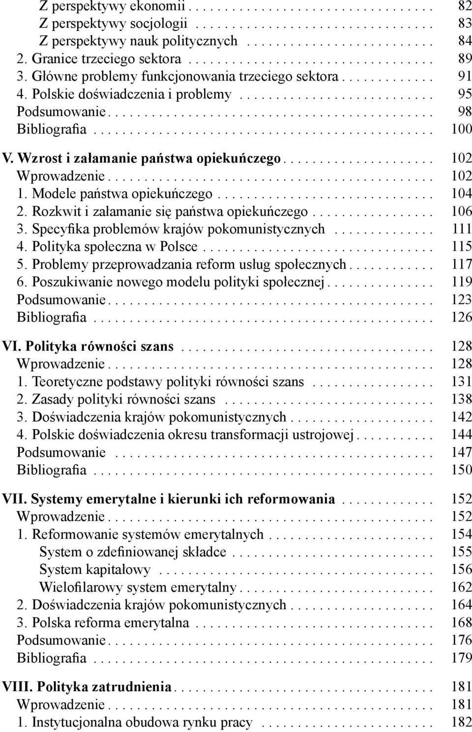 ............................................ 98 Bibliografia............................................... 100 V. Wzrost i załamanie państwa opiekuńczego..................... 102 Wprowadzenie............................................. 102 1.