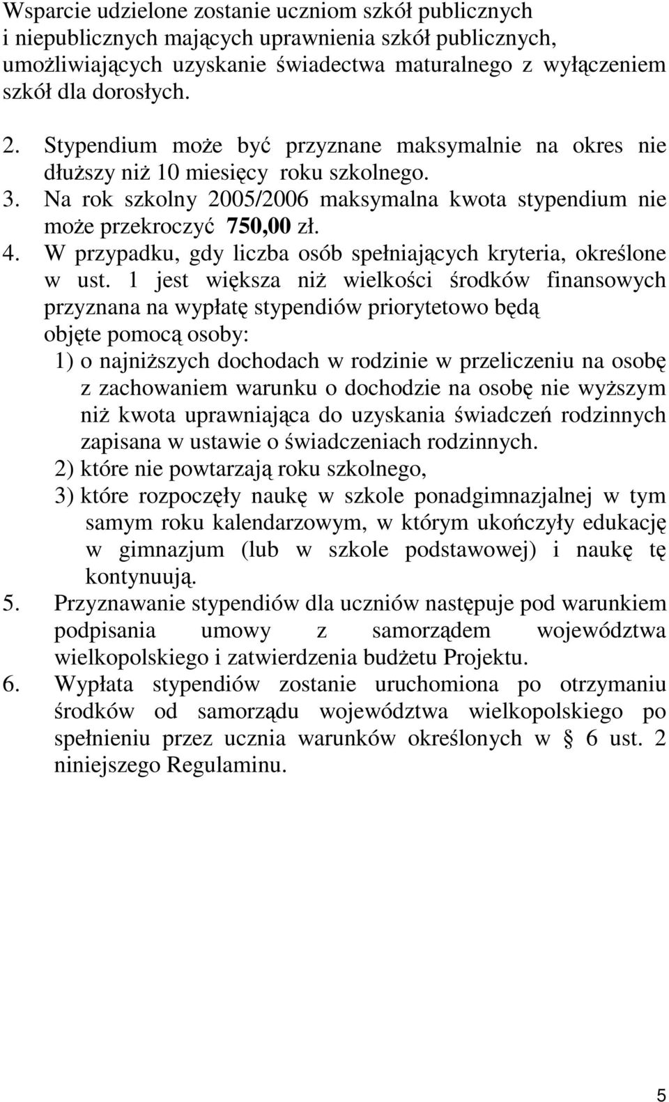 W przypadku, gdy liczba osób spełniających kryteria, określone w ust.