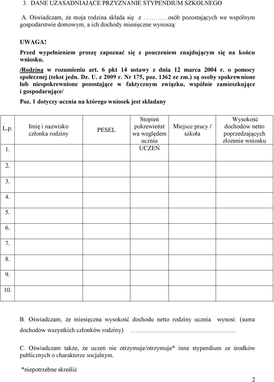 z 2009 r. Nr 175, poz. 1362 ze zm.) są osoby spokrewnione lub niespokrewnione pozostające w faktycznym związku, wspólnie zamieszkujące i gospodarujące/ Poz.