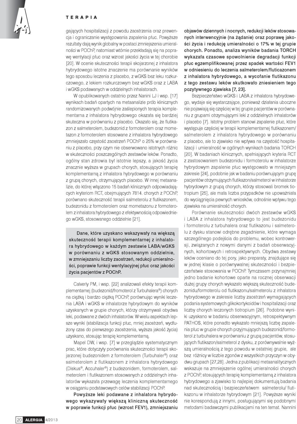 W ocenie skuteczności terapii skojarzonej z inhalatora hybrydowego istotne znaczenie ma porównanie wyników tego sposobu leczenia z placebo, z wgks bez leku rozkurczowego, z lekiem rozkurczowym bez