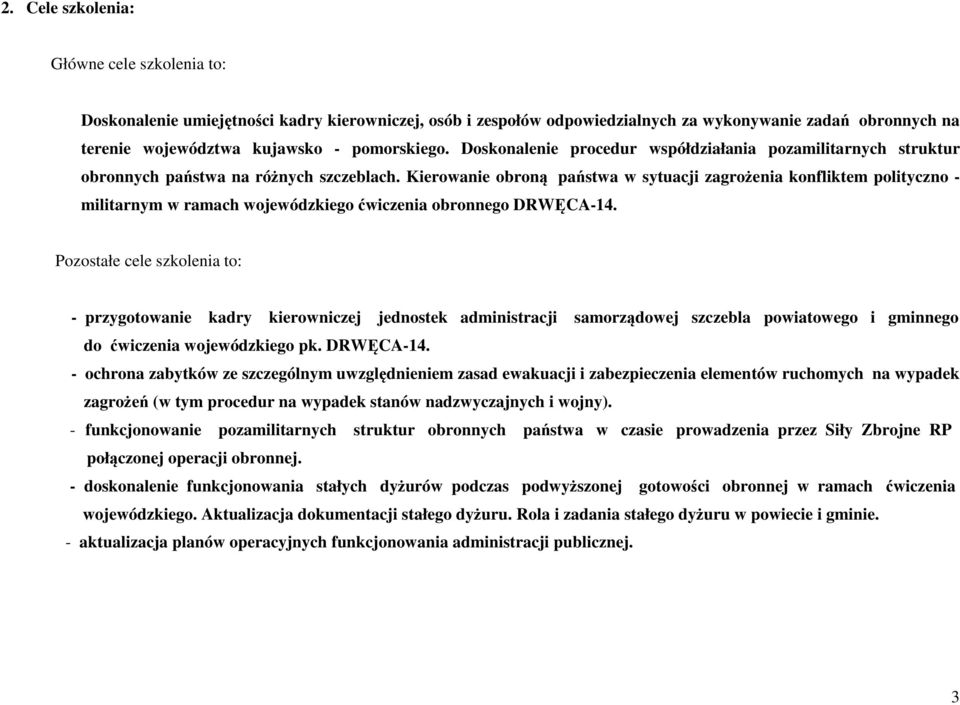 Kierowanie obroną państwa w sytuacji zagrożenia konfliktem polityczno - militarnym w ramach wojewódzkiego ćwiczenia obronnego DRWĘCA-14.