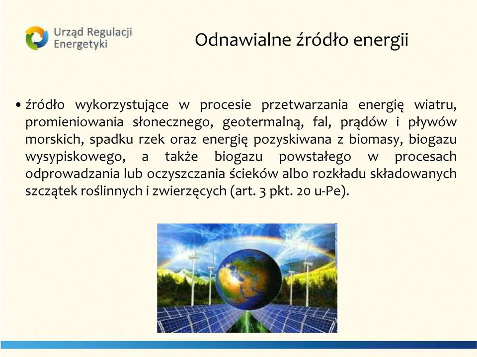 pozyskiwana z biomasy, biogazu wysypiskowego, a także biogazu powstałego w procesach odprowadzania