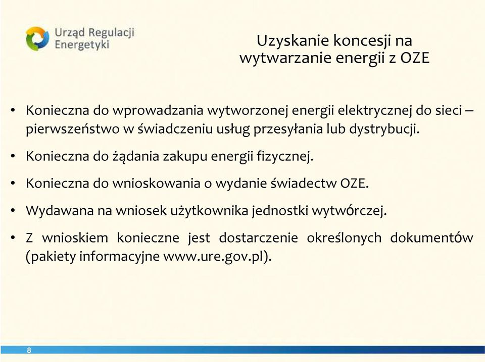 Konieczna do żądania zakupu energii fizycznej. Konieczna do wnioskowania o wydanie świadectw OZE.