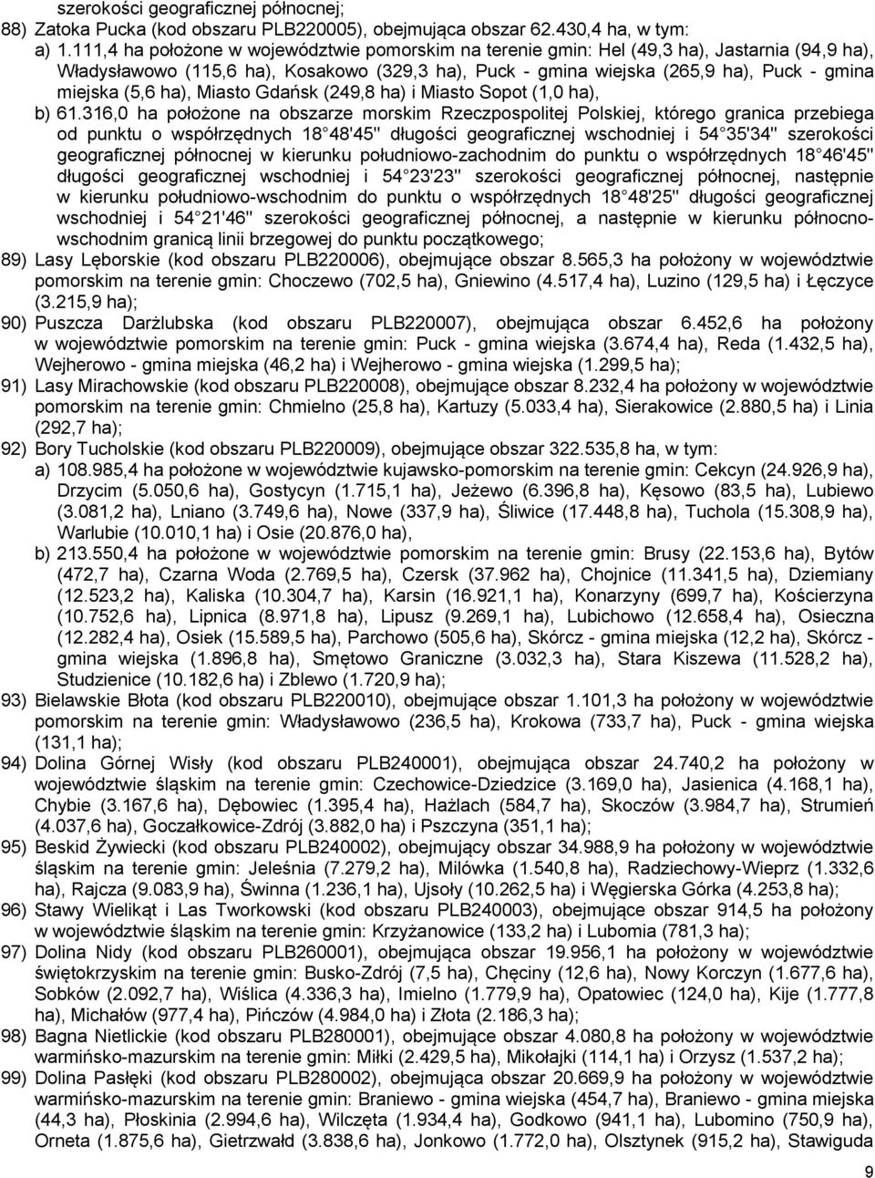 (5,6 ha), Miasto Gdańsk (249,8 ha) i Miasto Sopot (1,0 ha), b) 61.