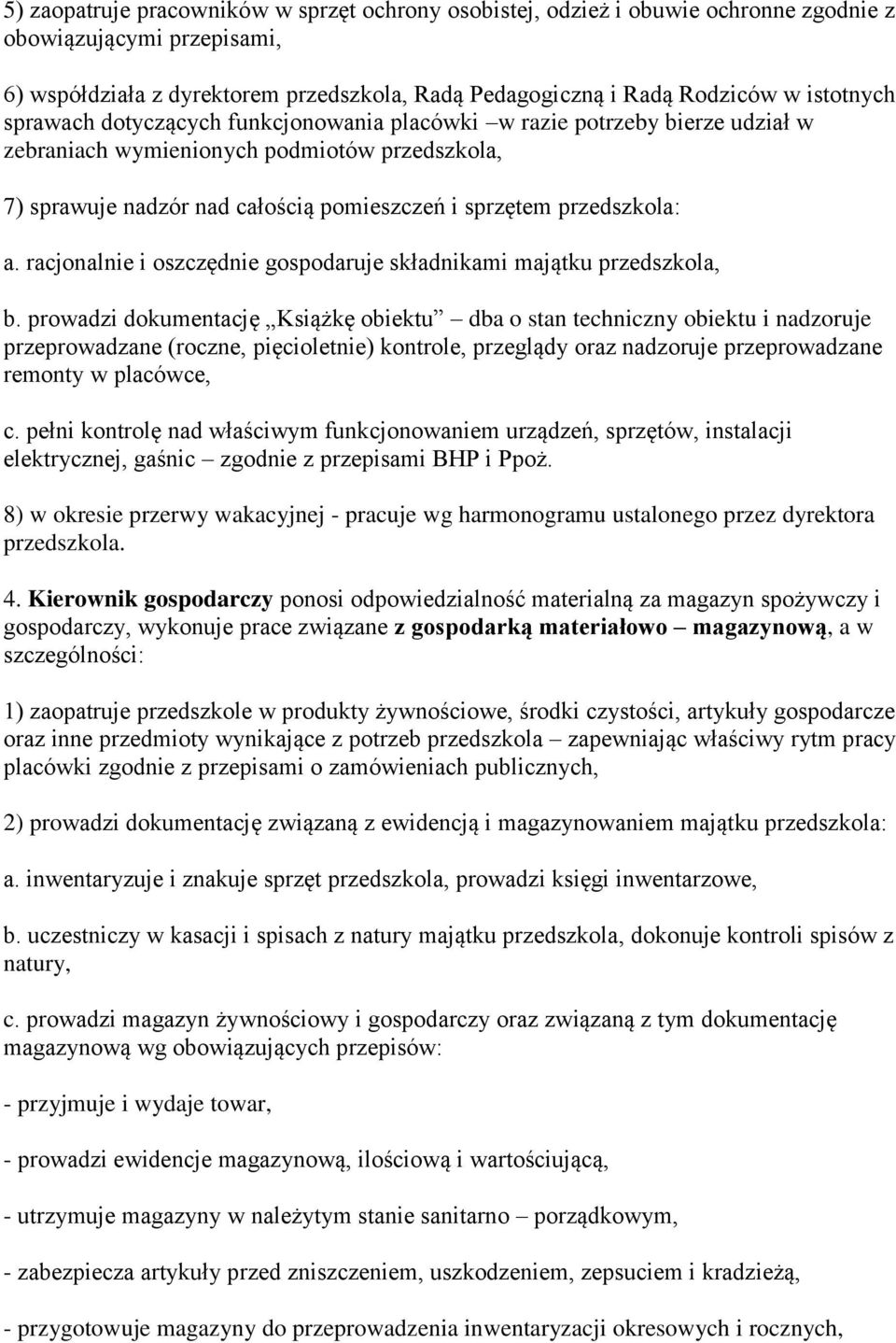 przedszkola: a. racjonalnie i oszczędnie gospodaruje składnikami majątku przedszkola, b.