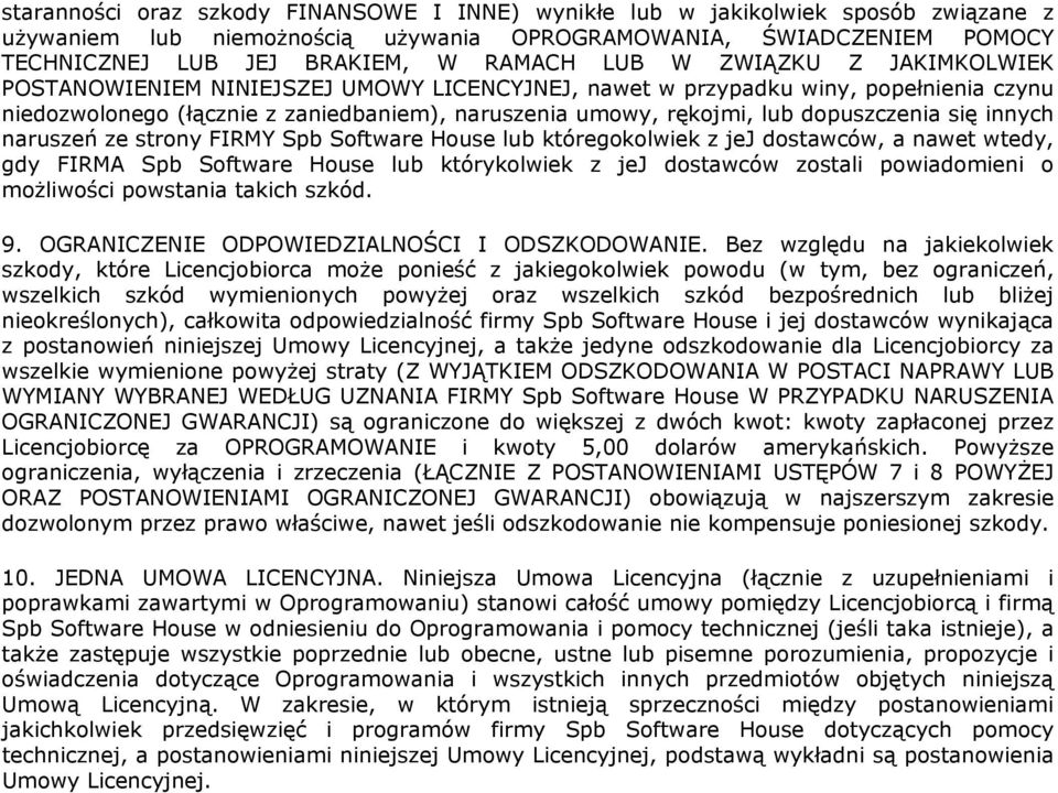 się innych naruszeń ze strony FIRMY Spb Software House lub któregokolwiek z jej dostawców, a nawet wtedy, gdy FIRMA Spb Software House lub którykolwiek z jej dostawców zostali powiadomieni o