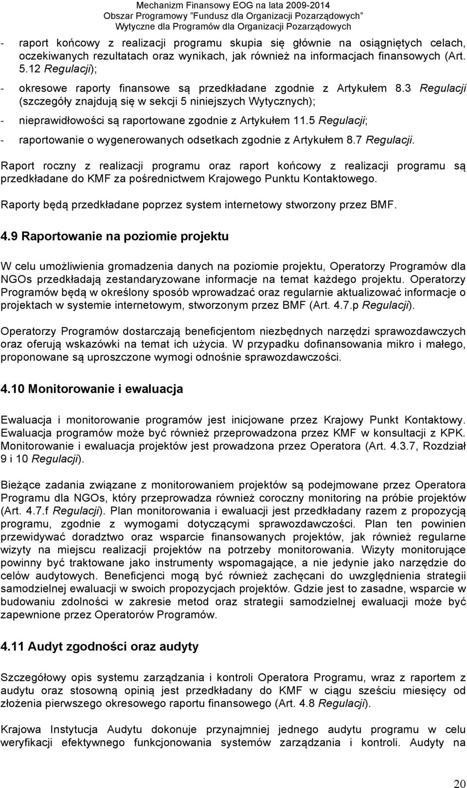 3 Regulacji (szczegóły znajdują się w sekcji 5 niniejszych Wytycznych); nieprawidłowości są raportowane zgodnie z Artykułem 11.