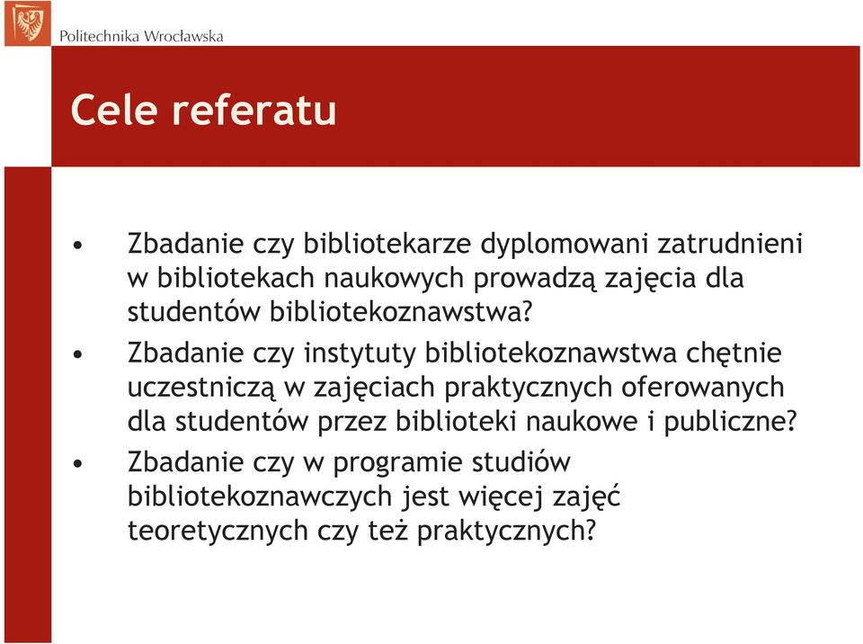 Zbadanie czy instytuty bibliotekoznawstwa chętnie uczestniczą w zajęciach praktycznych oferowanych