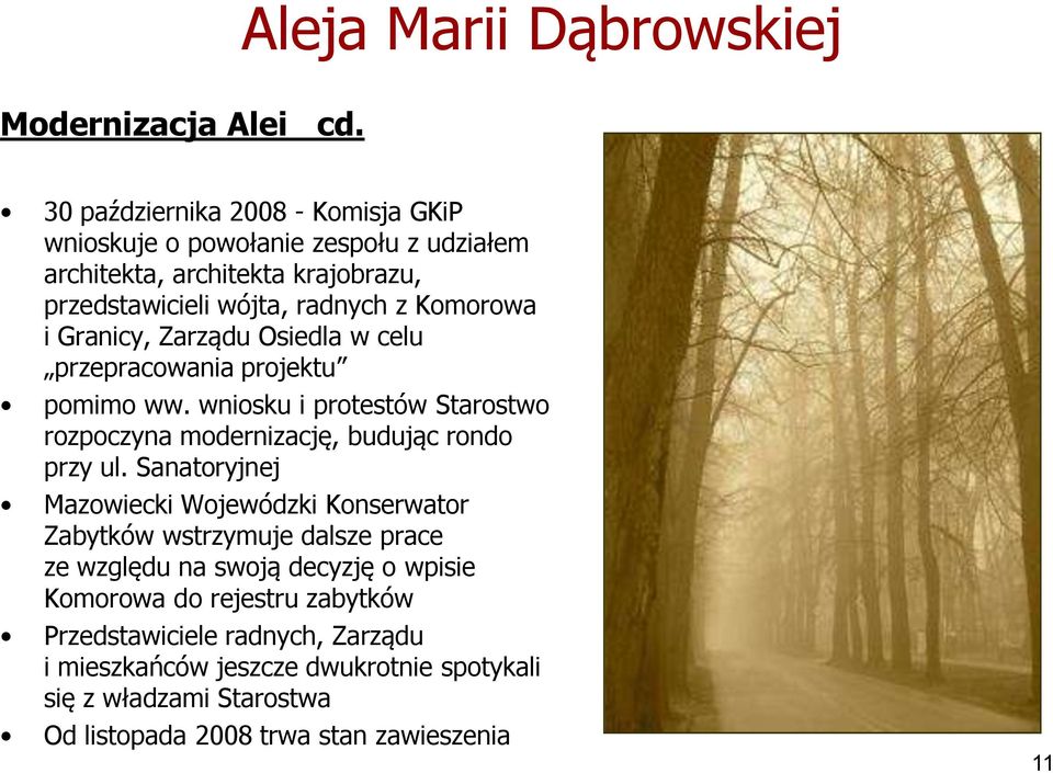 Granicy, Zarządu Osiedla w celu przepracowania projektu pomimo ww. wniosku i protestów Starostwo rozpoczyna modernizację, budując rondo przy ul.