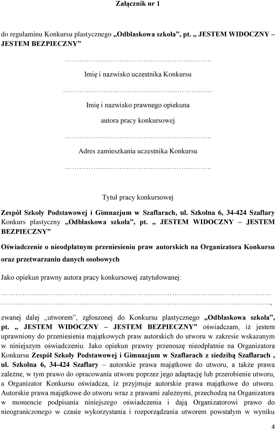 Szkoły Podstawowej i Gimnazjum w Szaflarach, ul. Szkolna 6, 34-424 Szaflary Konkurs plastyczny Odblaskowa szkoła, pt.