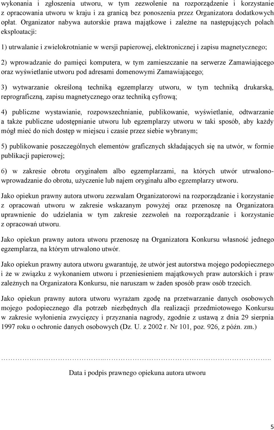 wprowadzanie do pamięci komputera, w tym zamieszczanie na serwerze Zamawiającego oraz wyświetlanie utworu pod adresami domenowymi Zamawiającego; 3) wytwarzanie określoną techniką egzemplarzy utworu,