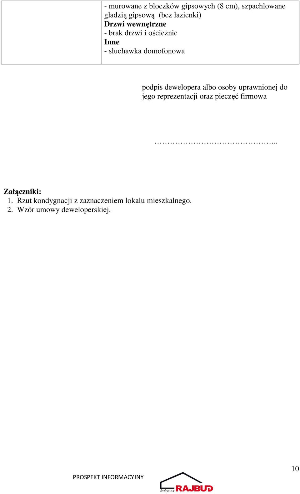 dewelopera albo osoby uprawnionej do jego reprezentacji oraz pieczęć firmowa.