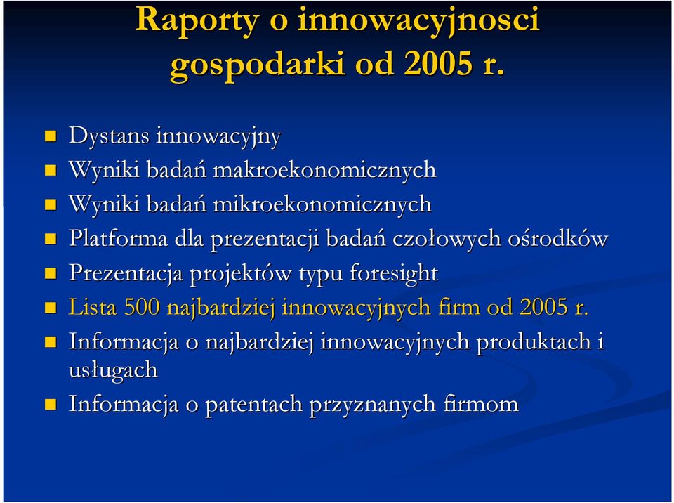 prezentacji badań czołowych owych ośrodko rodków Prezentacja projektów w typu foresight Lista 500