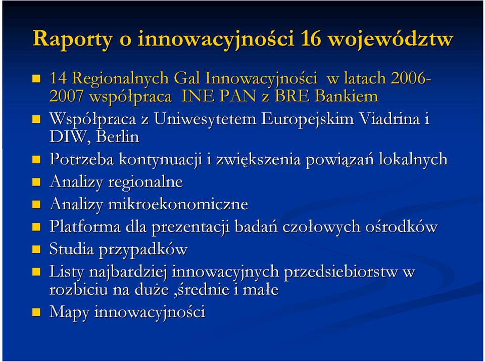 zań lokalnych Analizy regionalne Analizy mikroekonomiczne Platforma dla prezentacji badań czołowych owych ośrodko rodków
