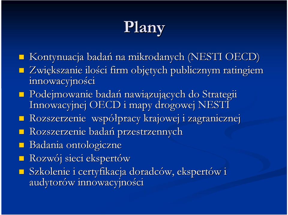 NESTI Rozszerzenie współpracy pracy krajowej i zagranicznej Rozszerzenie badań przestrzennych Badania