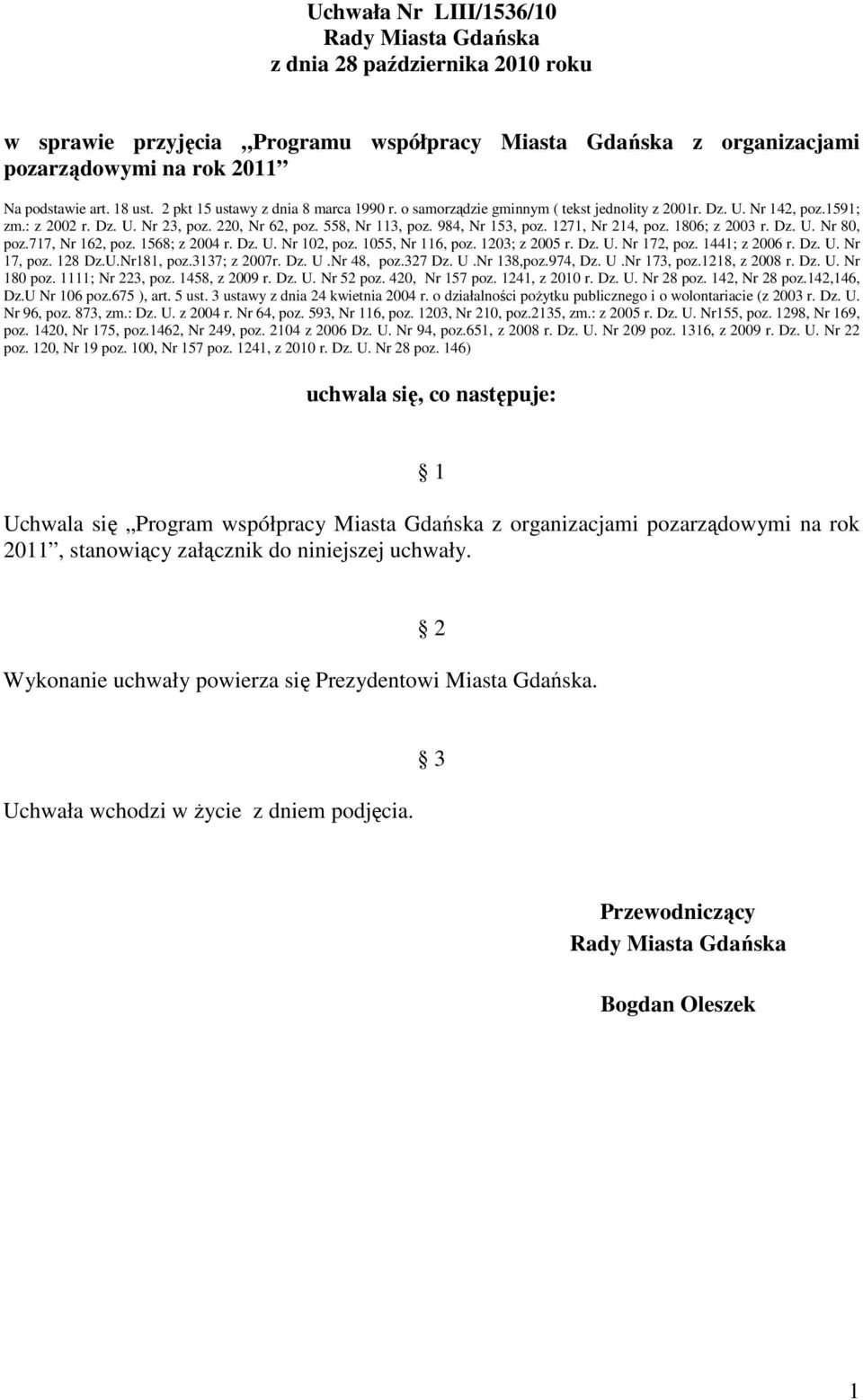1271, Nr 214, poz. 1806; z 2003 r. Dz. U. Nr 80, poz.717, Nr 162, poz. 1568; z 2004 r. Dz. U. Nr 102, poz. 1055, Nr 116, poz. 1203; z 2005 r. Dz. U. Nr 172, poz. 1441; z 2006 r. Dz. U. Nr 17, poz.