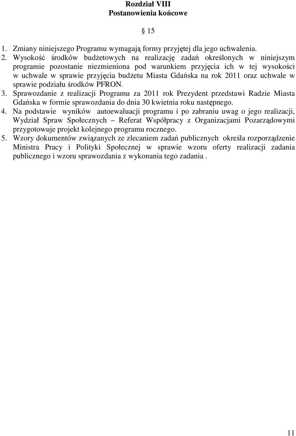 Gdańska na rok 2011 oraz uchwale w sprawie podziału środków PFRON. 3.