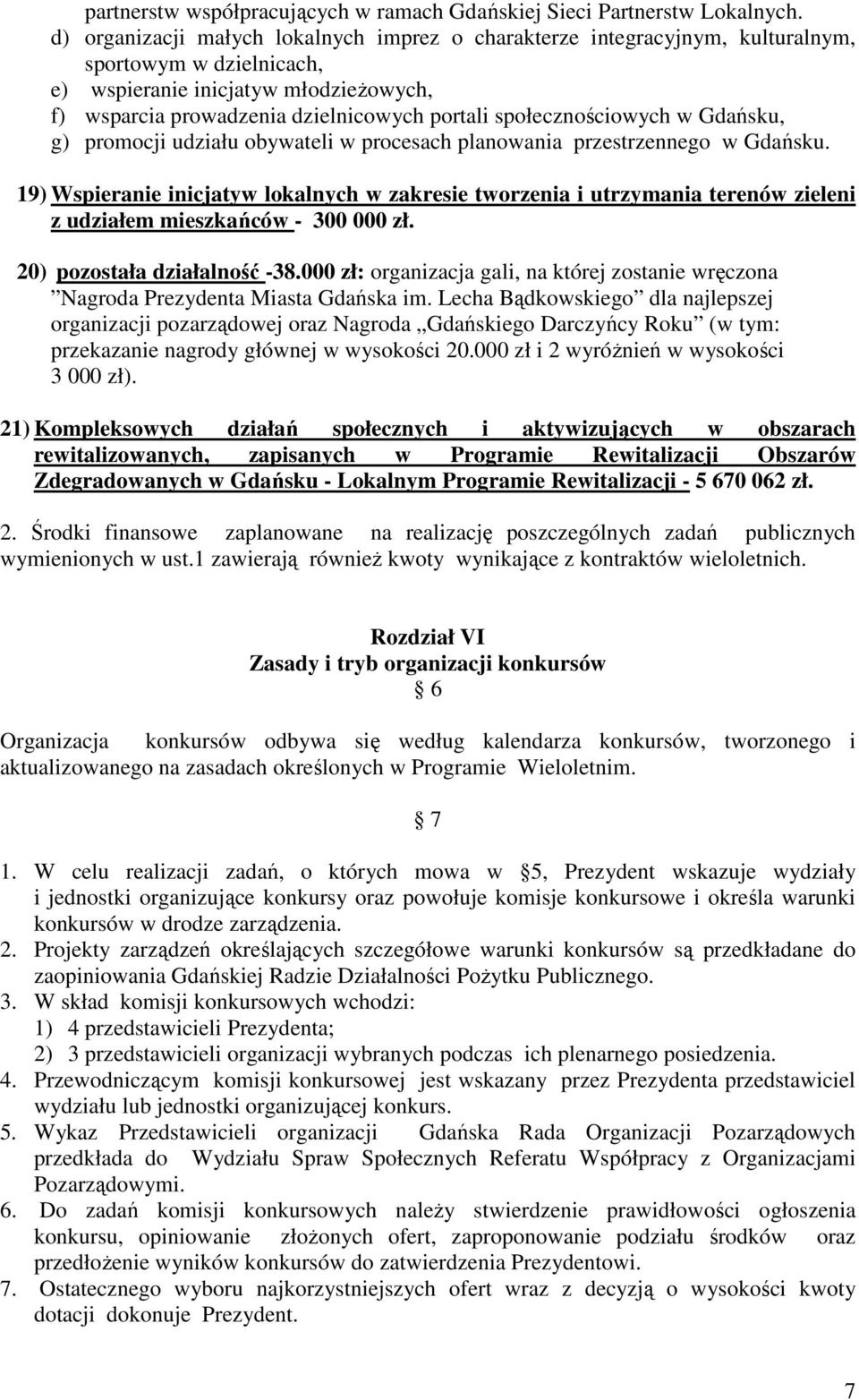 społecznościowych w Gdańsku, g) promocji udziału obywateli w procesach planowania przestrzennego w Gdańsku.