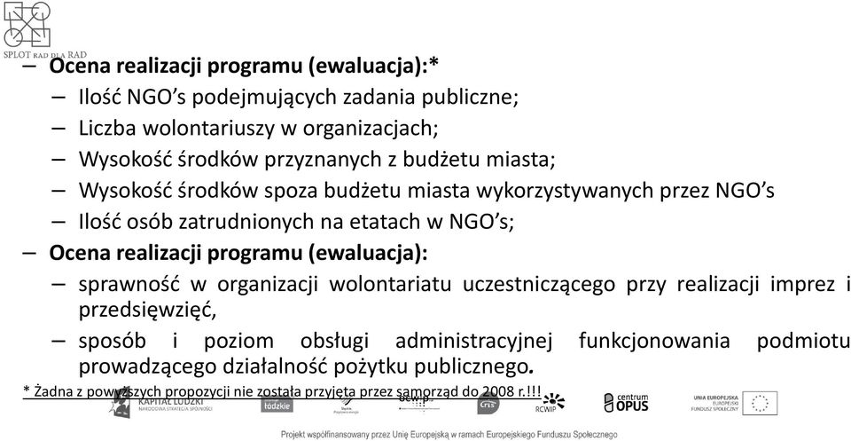 programu(ewaluacja): sprawność w organizacji wolontariatu uczestniczącego przy realizacji imprez i przedsięwzięć, sposób i poziom obsługi