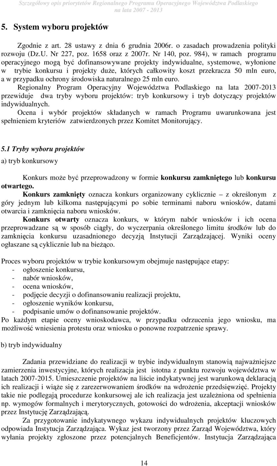 przypadku ochrony środowiska naturalnego 25 mln euro.