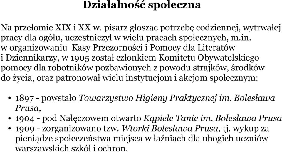 strajków, środków do życia, oraz patronował wielu instytucjom i akcjom społecznym: 1897 - powstało Towarzystwo Higieny Praktycznej im.