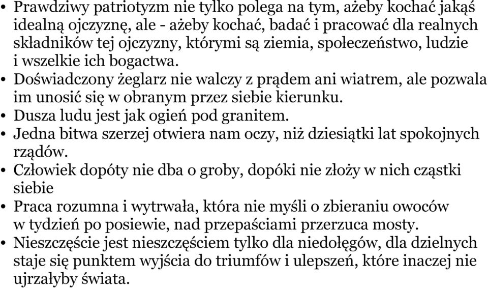 Jedna bitwa szerzej otwiera nam oczy, niż dziesiątki lat spokojnych rządów.