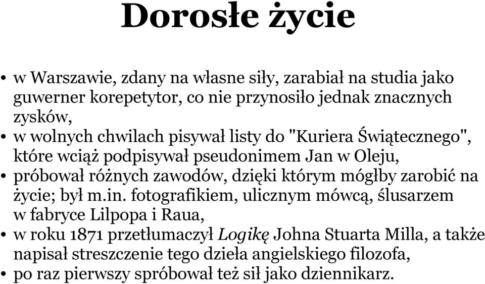 którym mógłby zarobić na życie; był m.in.