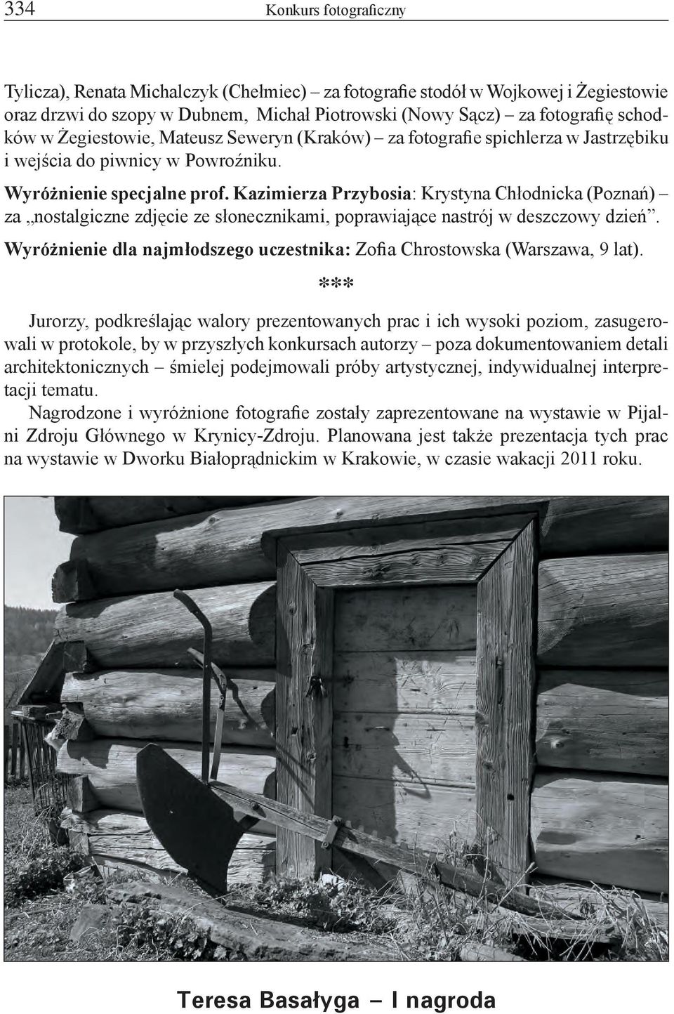 Kazimierza Przybosia: Krystyna Chłodnicka (Poznań) za nostalgiczne zdjęcie ze słonecznikami, poprawiające nastrój w deszczowy dzień.