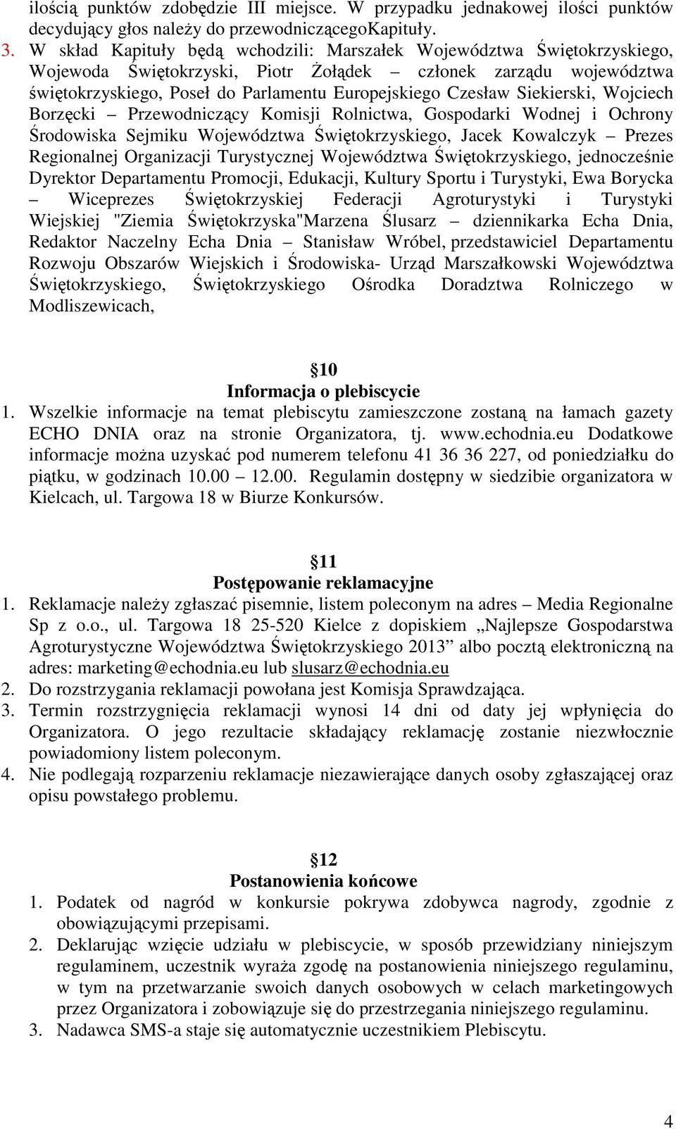 Siekierski, Wojciech Borzęcki Przewodniczący Komisji Rolnictwa, Gospodarki Wodnej i Ochrony Środowiska Sejmiku Województwa Świętokrzyskiego, Jacek Kowalczyk Prezes Regionalnej Organizacji