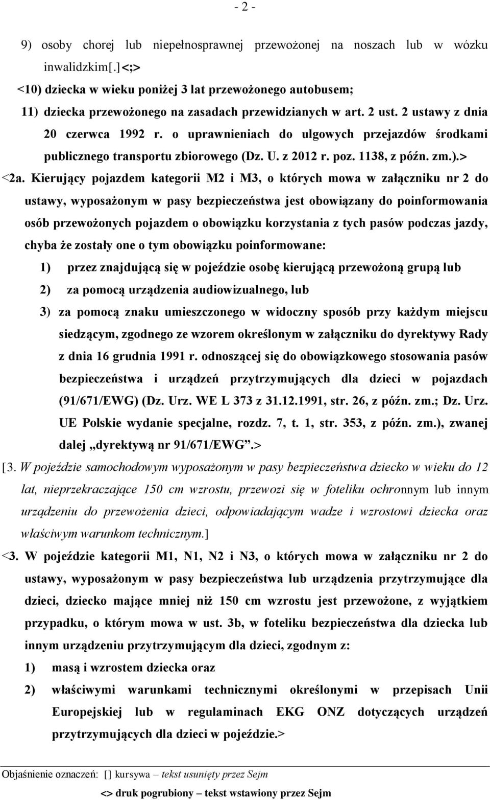 o uprawnieniach do ulgowych przejazdów środkami publicznego transportu zbiorowego (Dz. U. z 2012 r. poz. 1138, z późn. zm.).> <2a.