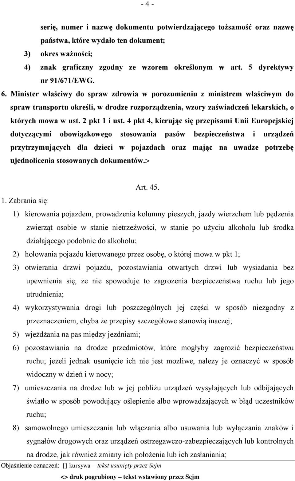 Minister właściwy do spraw zdrowia w porozumieniu z ministrem właściwym do spraw transportu określi, w drodze rozporządzenia, wzory zaświadczeń lekarskich, o których mowa w ust. 2 pkt 1 i ust.