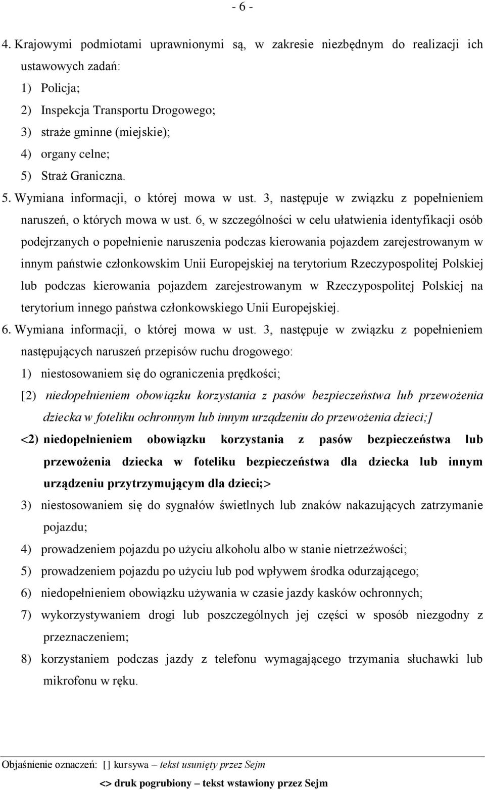 Graniczna. 5. Wymiana informacji, o której mowa w ust. 3, następuje w związku z popełnieniem naruszeń, o których mowa w ust.