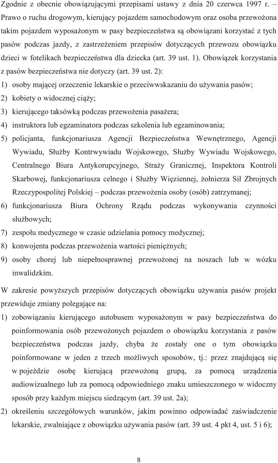 przepisów dotyczących przewozu obowiązku dzieci w fotelikach bezpieczeństwa dla dziecka (art. 39 ust.