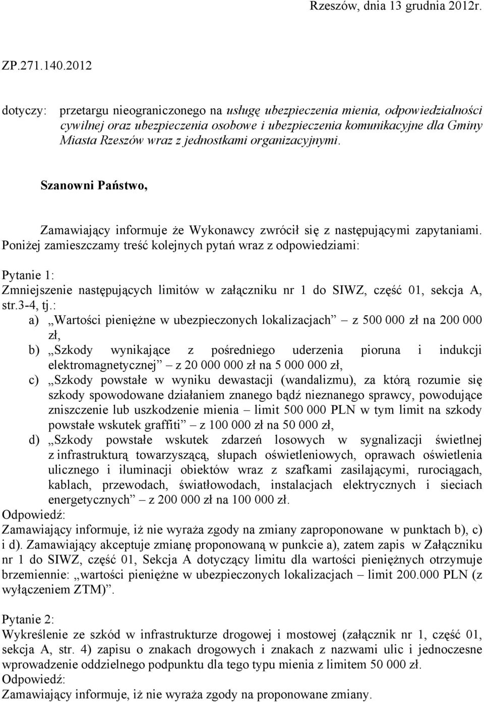 jednostkami organizacyjnymi. Szanowni Państwo, Zamawiający informuje że Wykonawcy zwrócił się z następującymi zapytaniami.