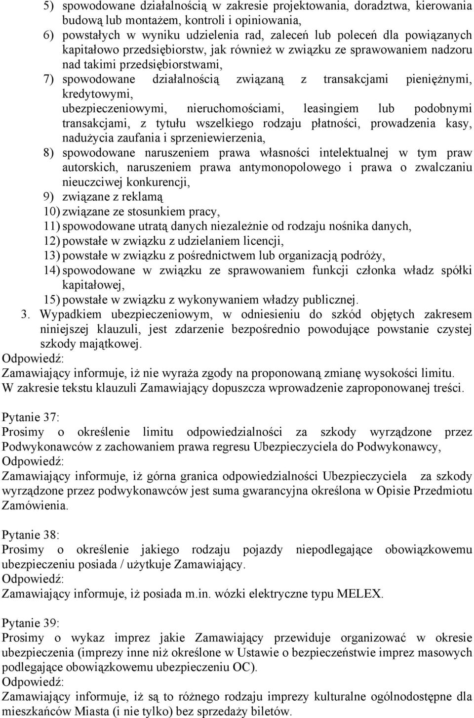 ubezpieczeniowymi, nieruchomościami, leasingiem lub podobnymi transakcjami, z tytułu wszelkiego rodzaju płatności, prowadzenia kasy, nadużycia zaufania i sprzeniewierzenia, 8) spowodowane naruszeniem