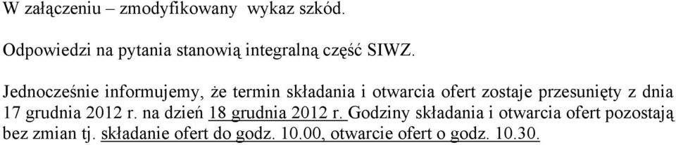 Jednocześnie informujemy, że termin składania i otwarcia ofert zostaje przesunięty z