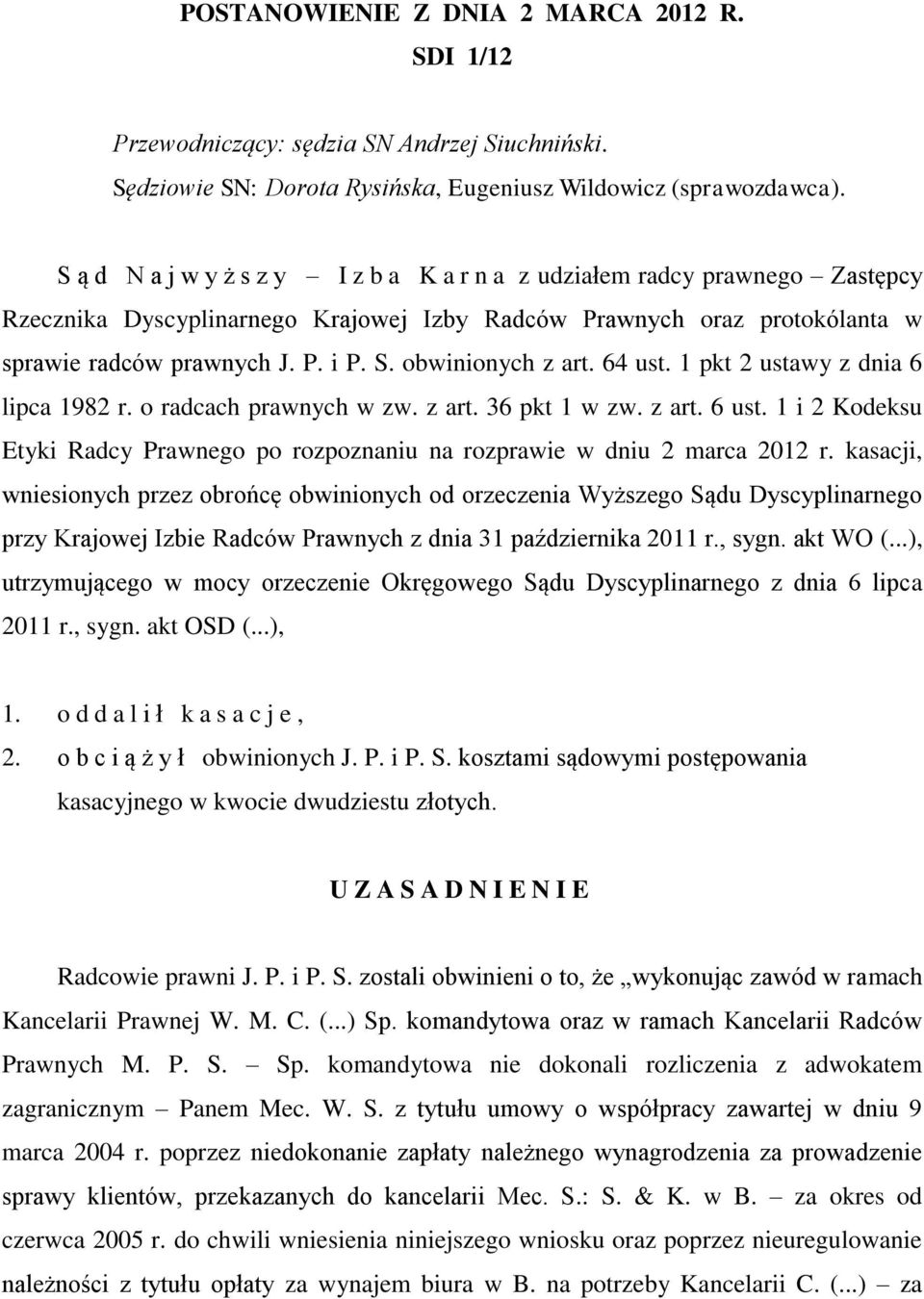 obwinionych z art. 64 ust. 1 pkt 2 ustawy z dnia 6 lipca 1982 r. o radcach prawnych w zw. z art. 36 pkt 1 w zw. z art. 6 ust.