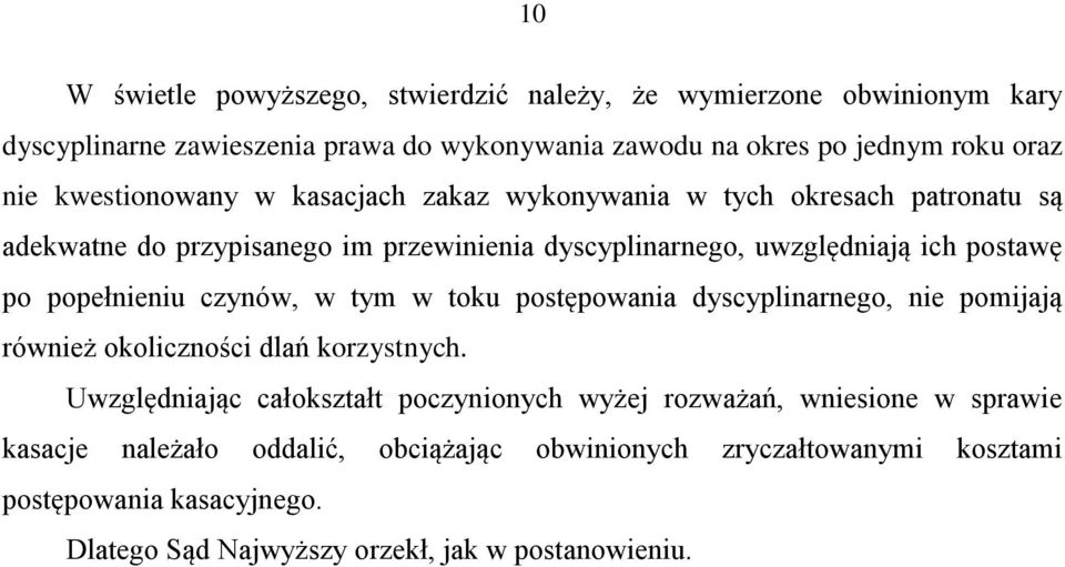 popełnieniu czynów, w tym w toku postępowania dyscyplinarnego, nie pomijają również okoliczności dlań korzystnych.