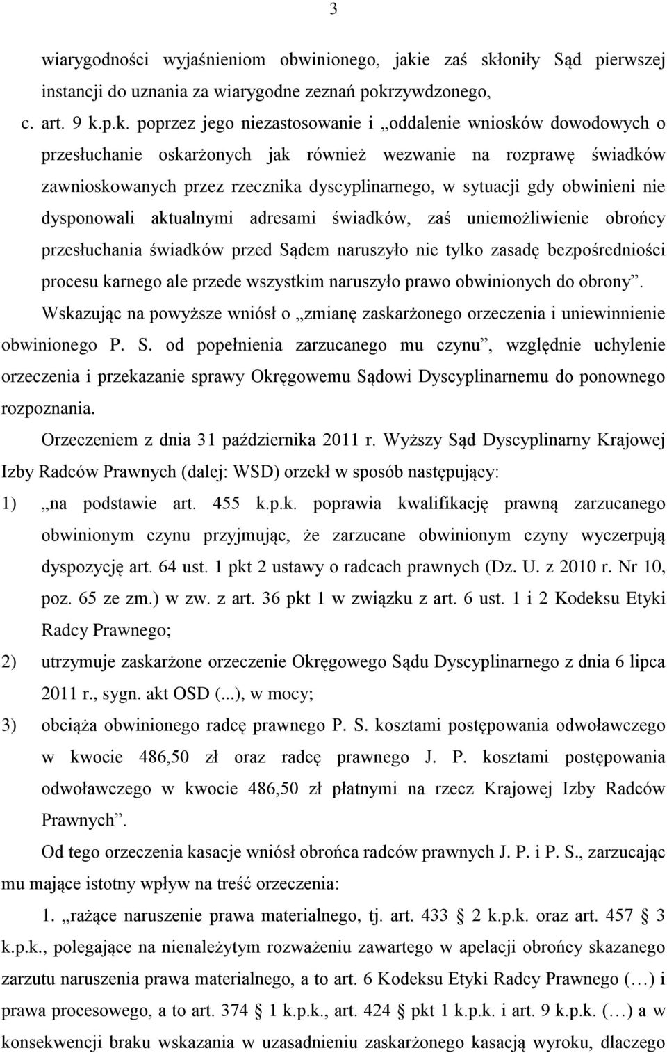 oniły Sąd pierwszej instancji do uznania za wiarygodne zeznań pokr